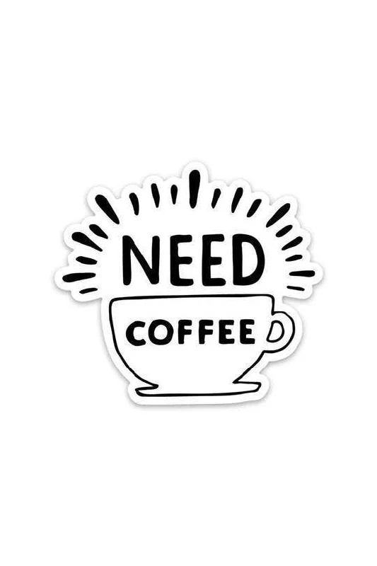 Need Coffee Sticker - Cup