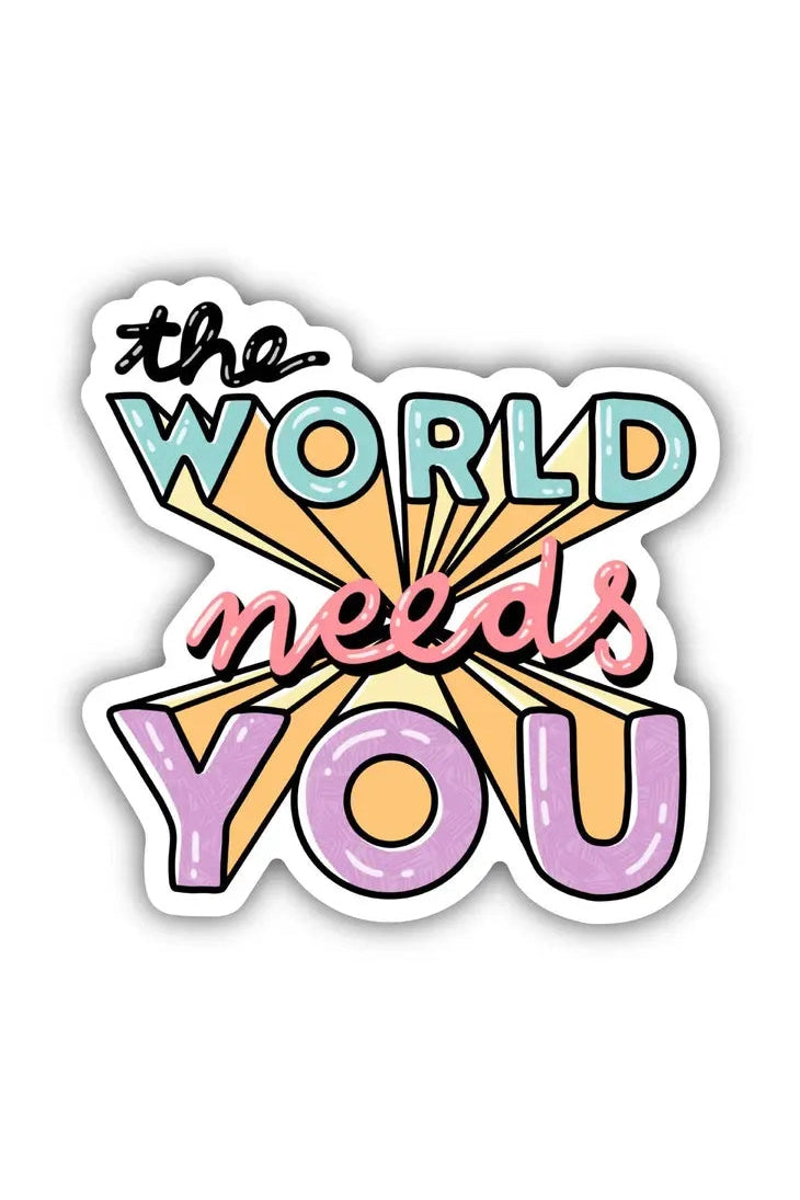 The World Needs You Sticker - Mental Health