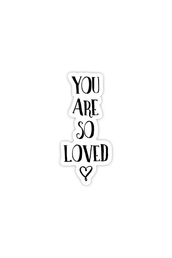 You Are So Loved Sticker